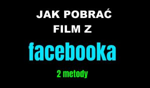 Pobieranie filmów z facebooka